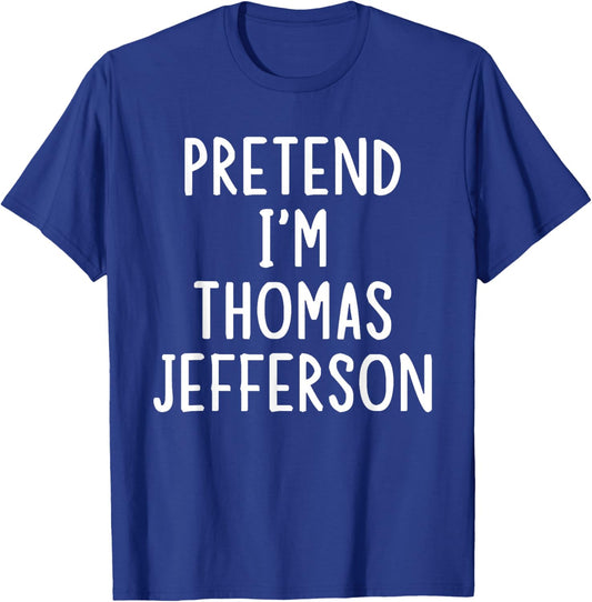 Pretend I'm Thomas Jefferson Easy Halloween Matching Costume T-Shirt - T-Shirt | Royal