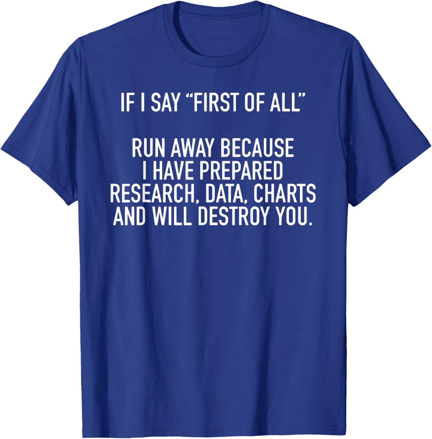 If I Say First of All Humorous Quote Casual Typography Top T-Shirt - T-Shirt | Royal