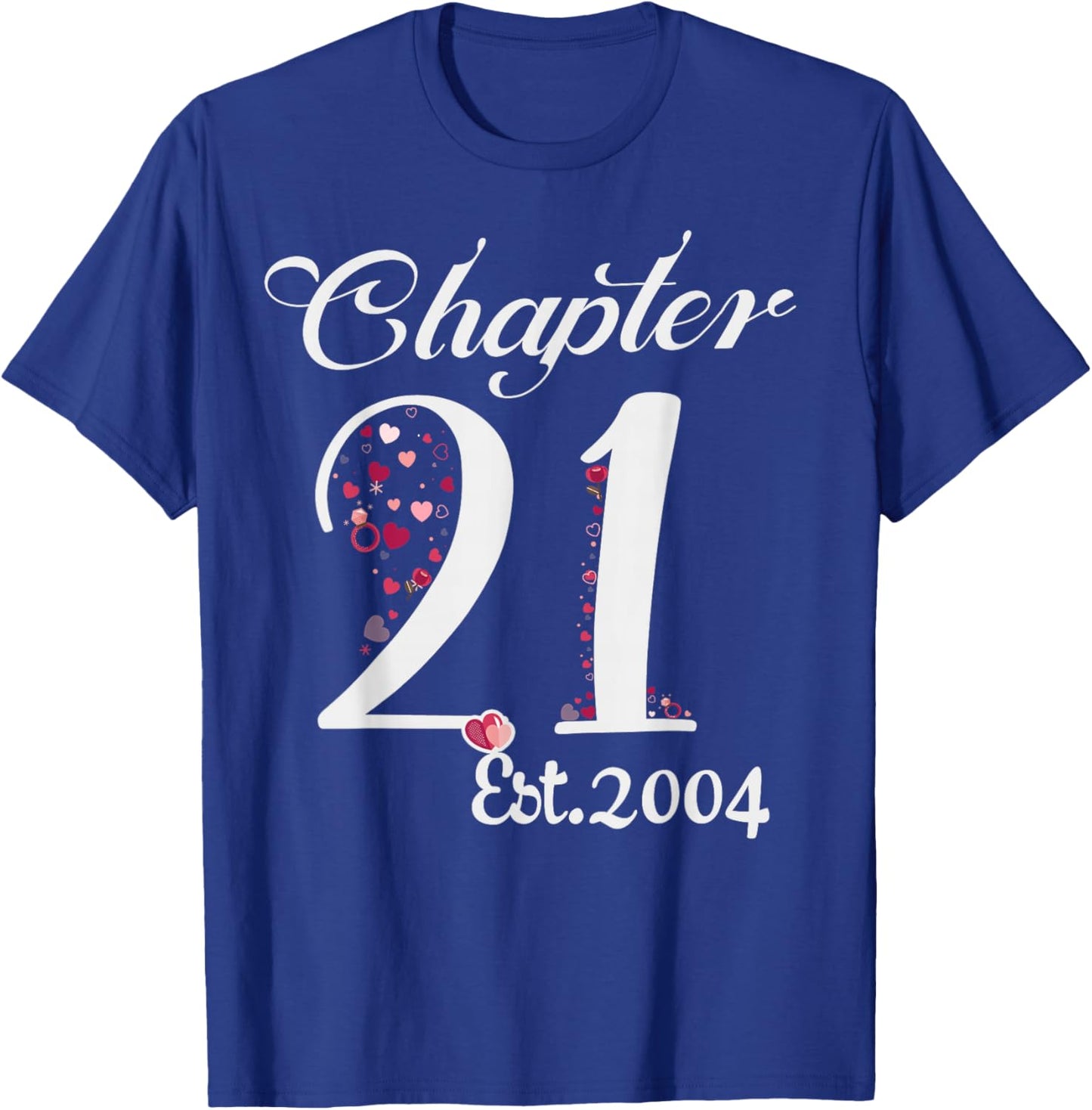 Chapter 21 EST 2004 Happy 21st Birthday Girl Gift T-Shirt - T-Shirt | Royal
