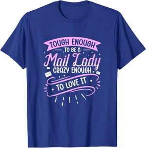 Tough Enough to be a Mail Lady - Crazy Enough to Love it T-Shirt - T-Shirt | Royal