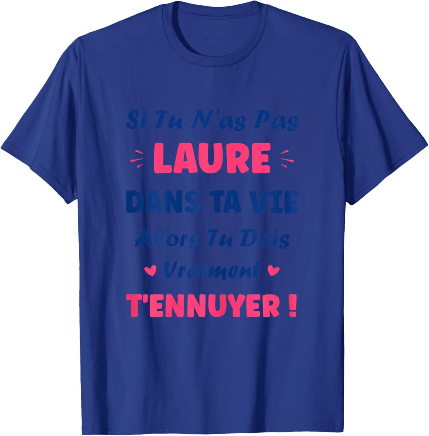 Si tu n'as Pas Laure Fille Drole Prénom Humour Laure T-Shirt - T-Shirt | Royal