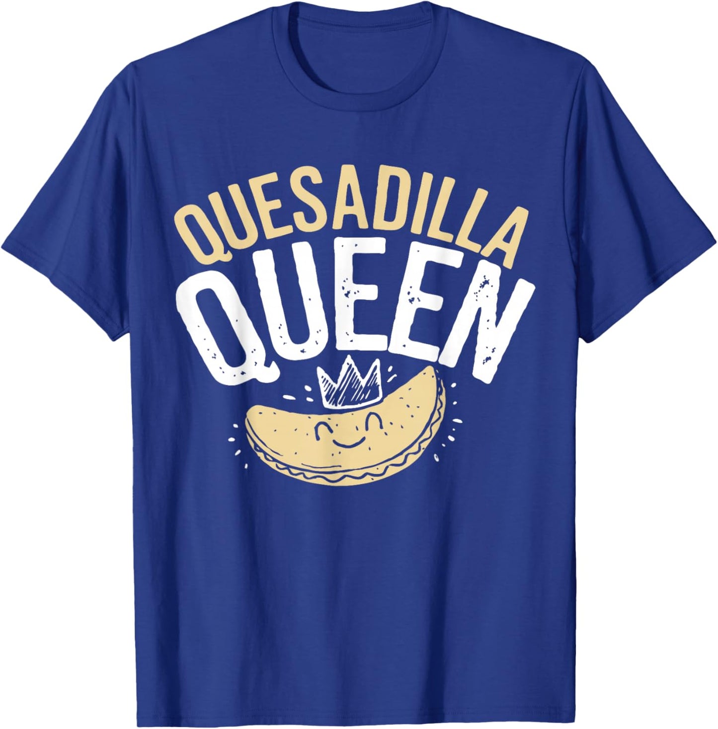 Quesadilla Queen Quesadilla Maker Mexican Mom Quesadilla T-Shirt - T-Shirt | Royal
