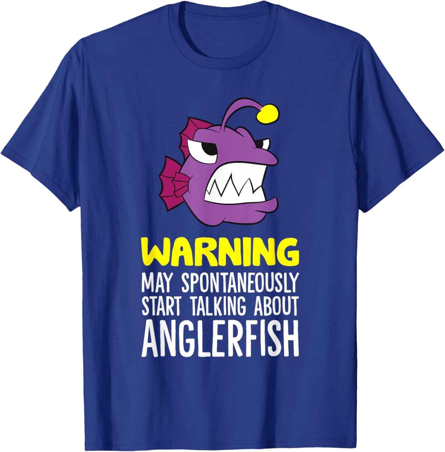 Warning May Spontaneously Start Talking About Anglerfish T-Shirt - T-Shirt | Royal