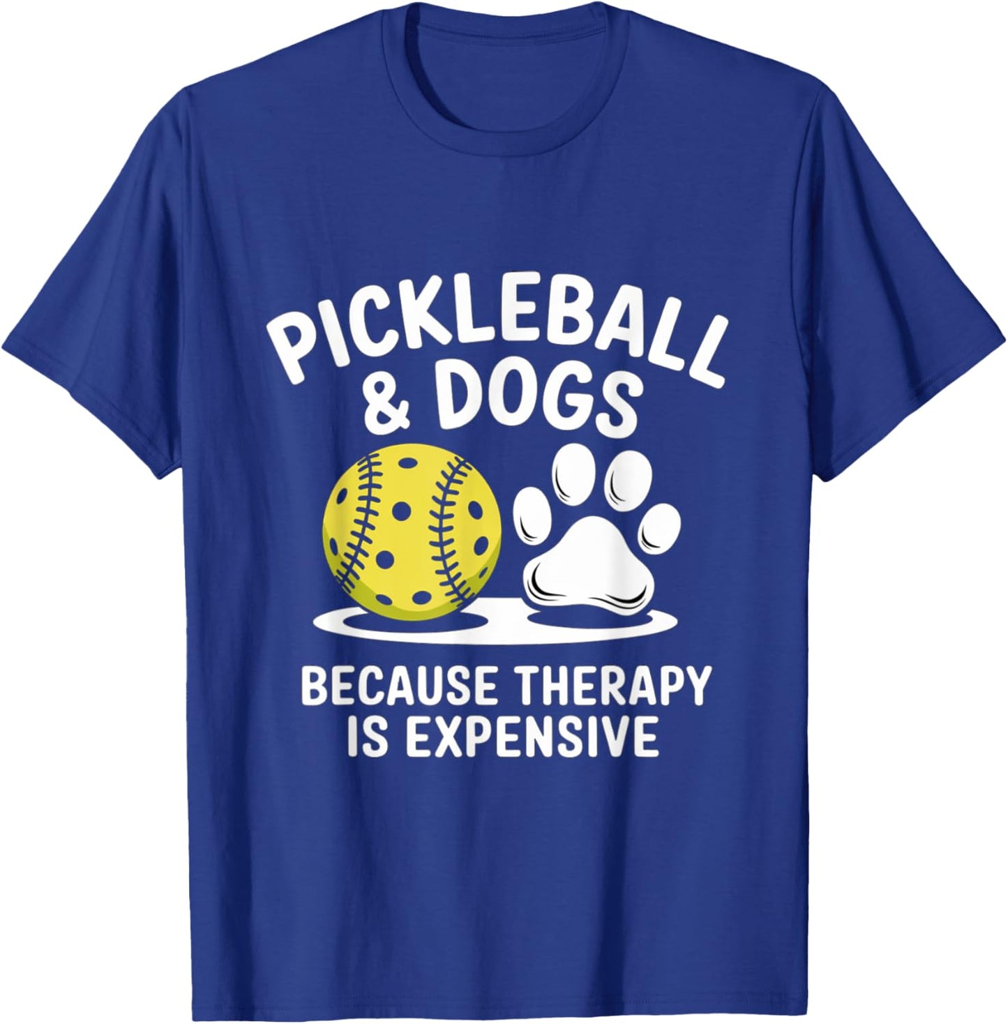 Pickleball And Dogs Because Therapy is Expensive Funny Dogs T-Shirt - T-Shirt | Royal