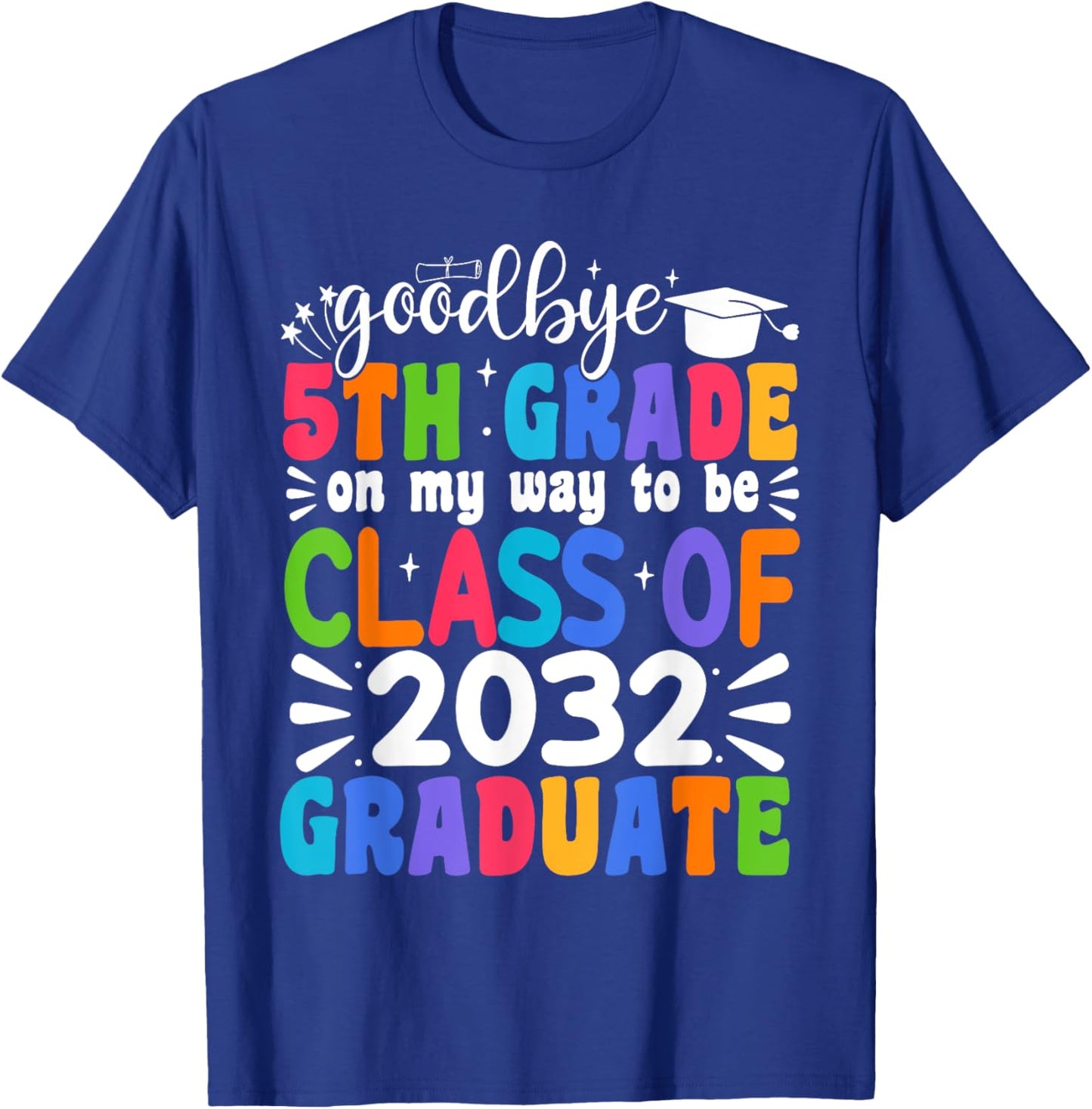 Goodbye 5th Grade Class Of 2032 Graduate 5th Grade T-Shirt - T-Shirt | Royal