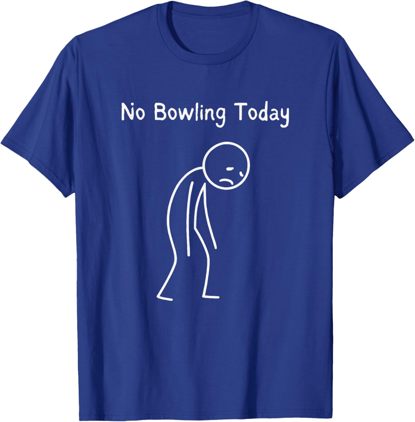 No Bowling Today - Bowling Lover Bowler League Player T-Shirt - T-Shirt | Royal