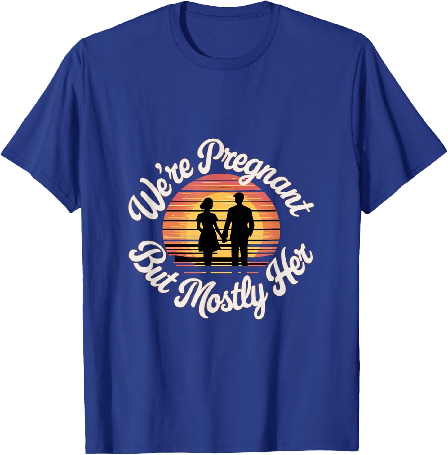 We're Pregnant But Mostly Her Funny Husband Wife T-Shirt - T-Shirt | Royal