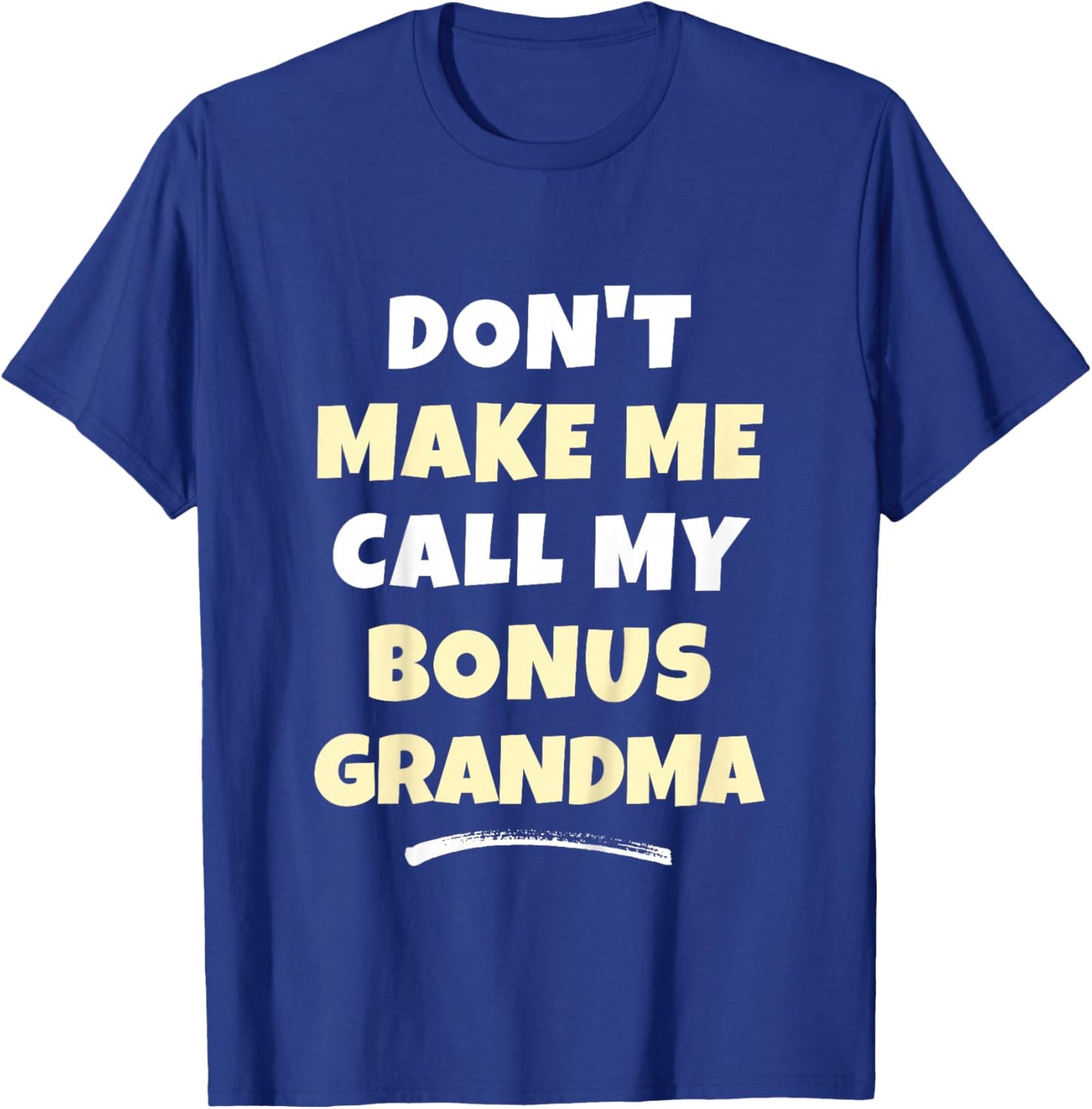 Kids Don't Make Me Call My Bonus Grandma Kids Grandkids Funny T-Shirt - T-Shirt | Royal