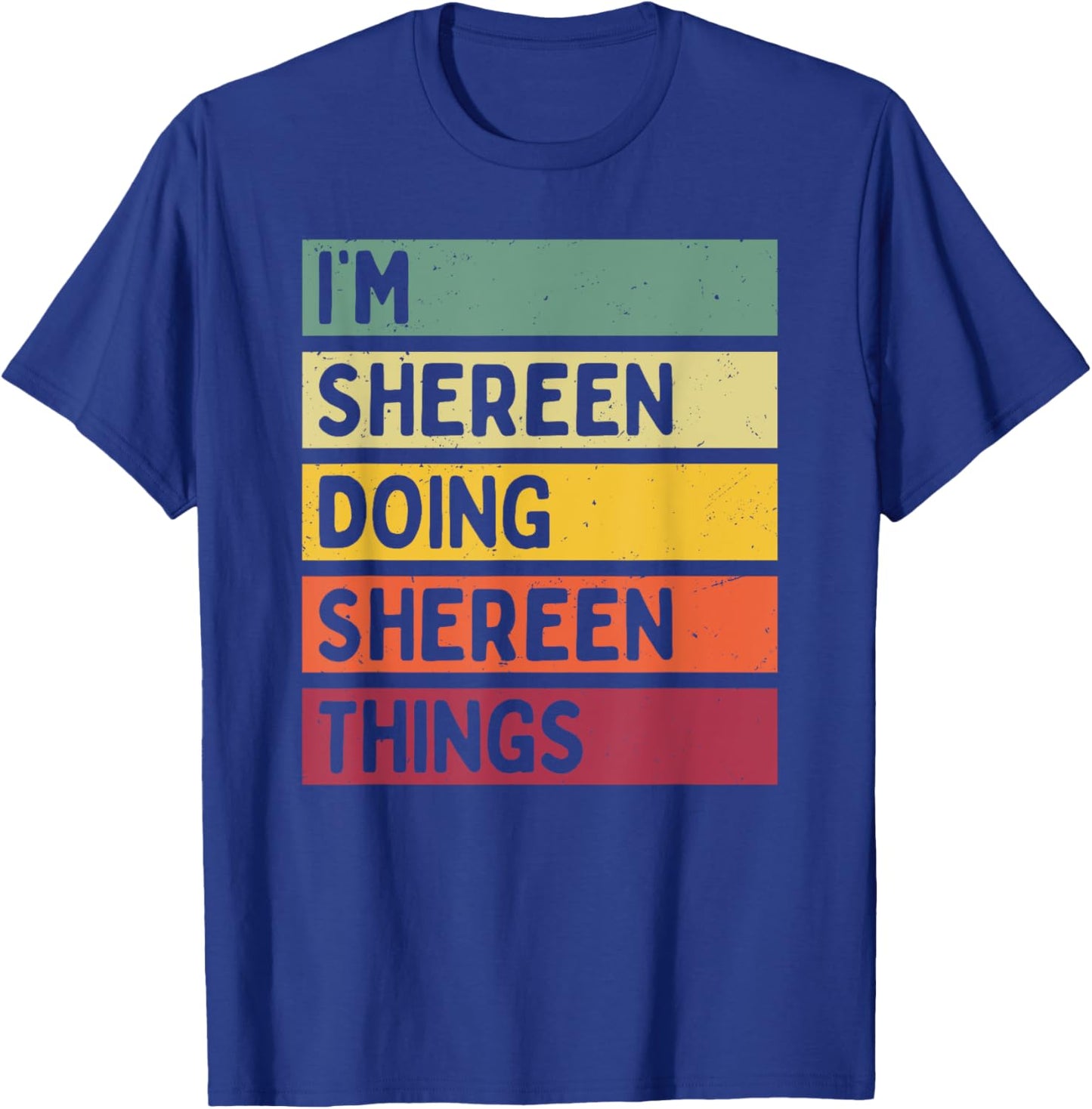 I'm Shereen Doing Shereen Things Funny Personalized Quote T-Shirt - T-Shirt | Royal