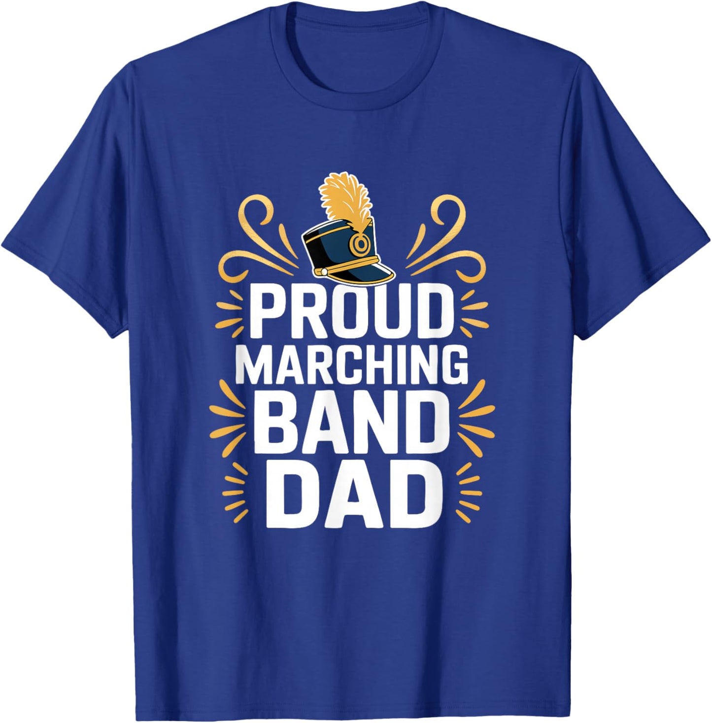 Proud Marching Band Dad - Band Parent Support T-Shirt - T-Shirt | Royal