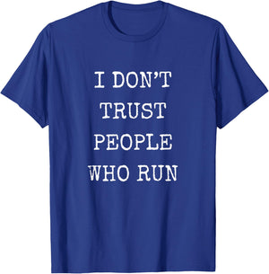 Funny I Don’t Trust People Who Run Sarcastic Humor T-Shirt - T-Shirt | Royal