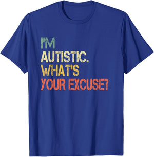 Sarcastic Autism Awareness I'm Autistic What's Your Excuse T-Shirt - T-Shirt | Royal