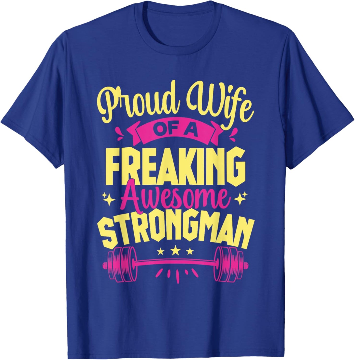 Fitness Motivation Proud Wife Of Awesome Strongman Gym T-Shirt - T-Shirt | Royal