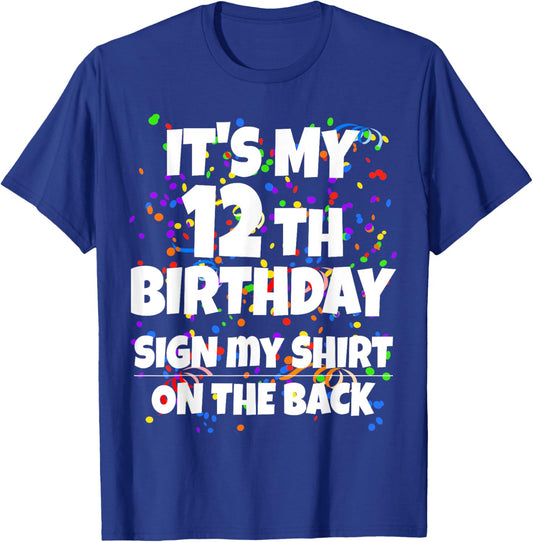 Its My 12th Birthday Sign My Shirt On The Back 12 Year Old T-Shirt - T-Shirt | Royal