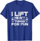 I Lift Heavy Things For Fun Weightlifting Gym Workout Grunge T-Shirt - T-Shirt | Royal