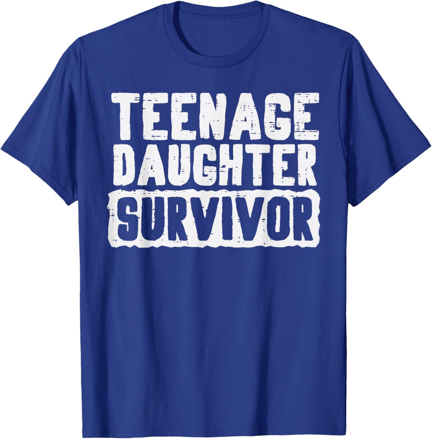 Teenage Daughter Survivor Funny Fathers Day Dad Papa Men T-Shirt - T-Shirt | Royal