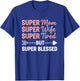 Super Mom Super Wife Super Tired But Super Blessed - Mom T-Shirt - T-Shirt | Royal