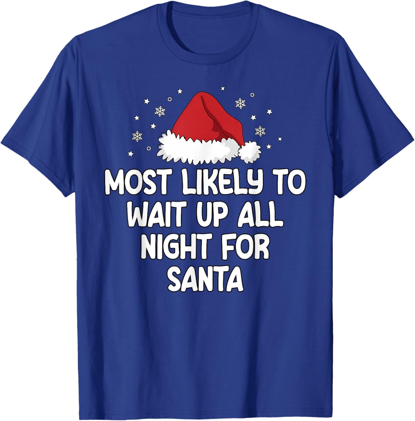 Most Likely To Wait Up All Night For Santa T-Shirt - T-Shirt | Royal