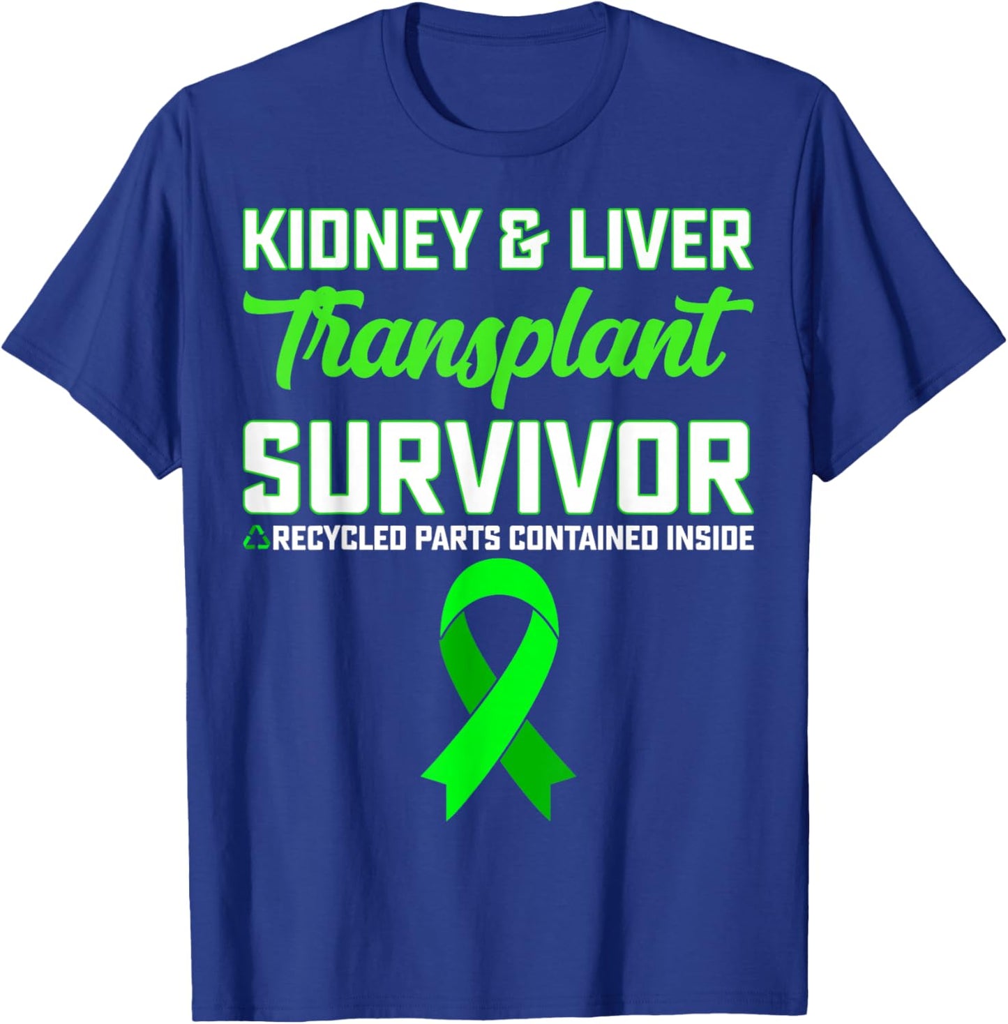 Kidney & Liver Transplant Recipient - Green Ribbon Gifts T-Shirt - T-Shirt | Royal