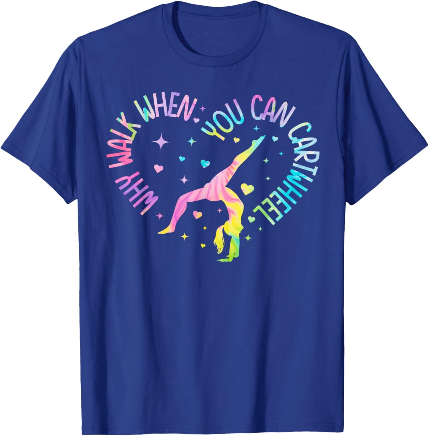 Why Walk When You Can Cartwheel Gymnast Gymnastic Girl T-Shirt - T-Shirt | Royal
