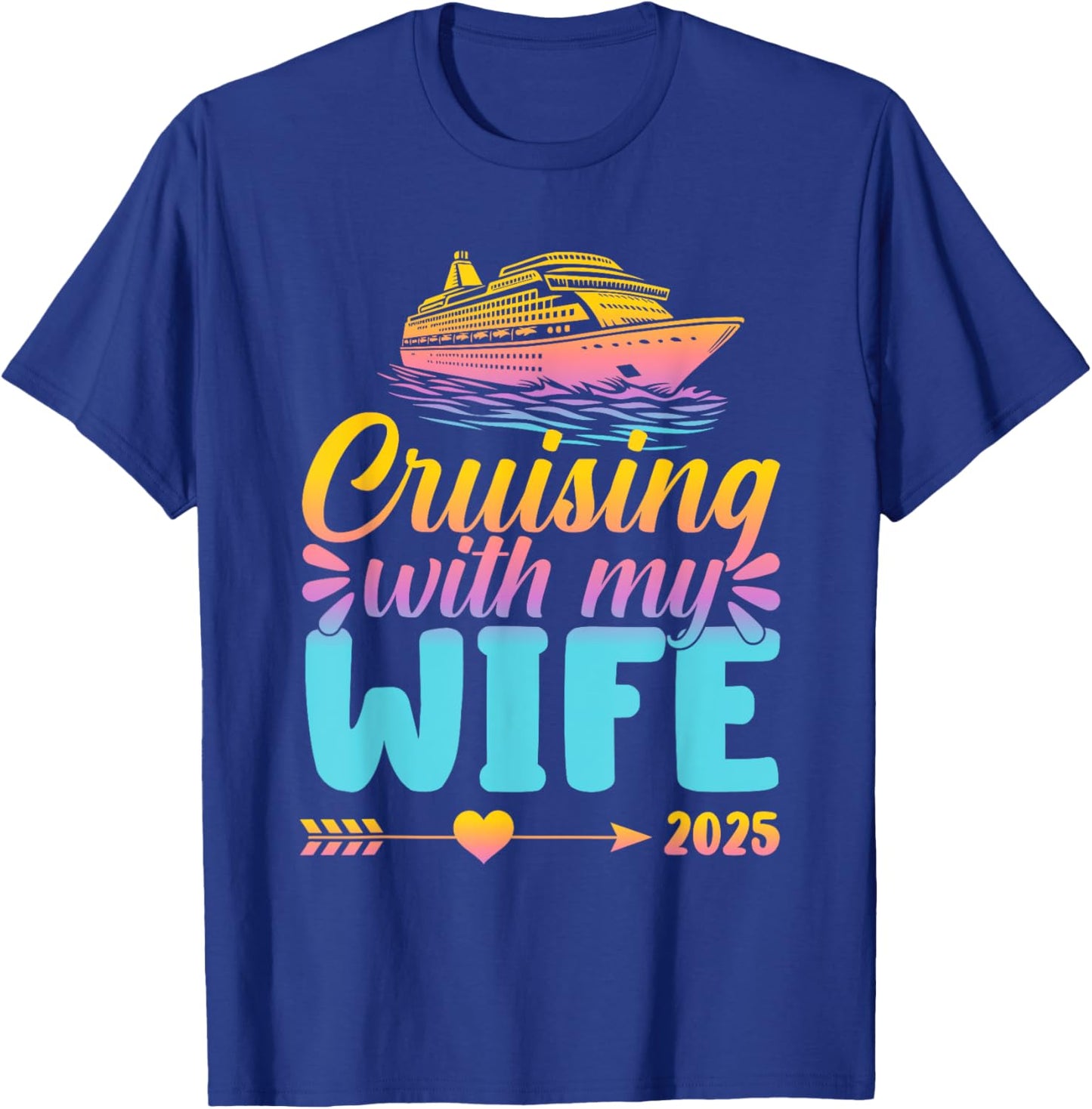 Matching Couple Cruising Cruisin With My Wife 2025 T-Shirt - T-Shirt | Royal