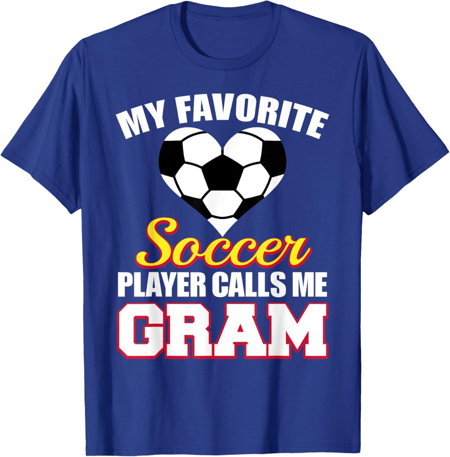 My Favorite Soccer Player Calls Me Gram Soccer Gram T-Shirt - T-Shirt | Royal