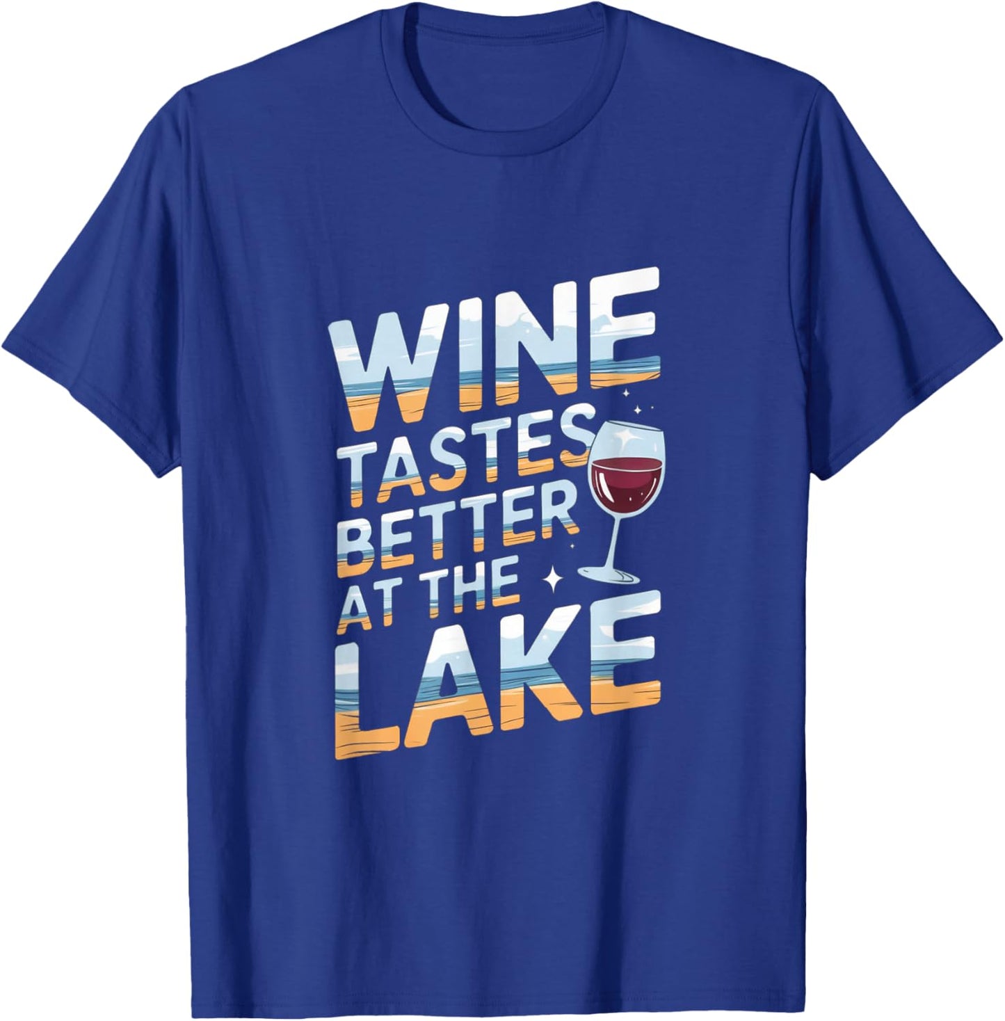 Wine Tastes Better At The Lake - Relaxed Wine Lover Artwork T-Shirt - T-Shirt | Royal