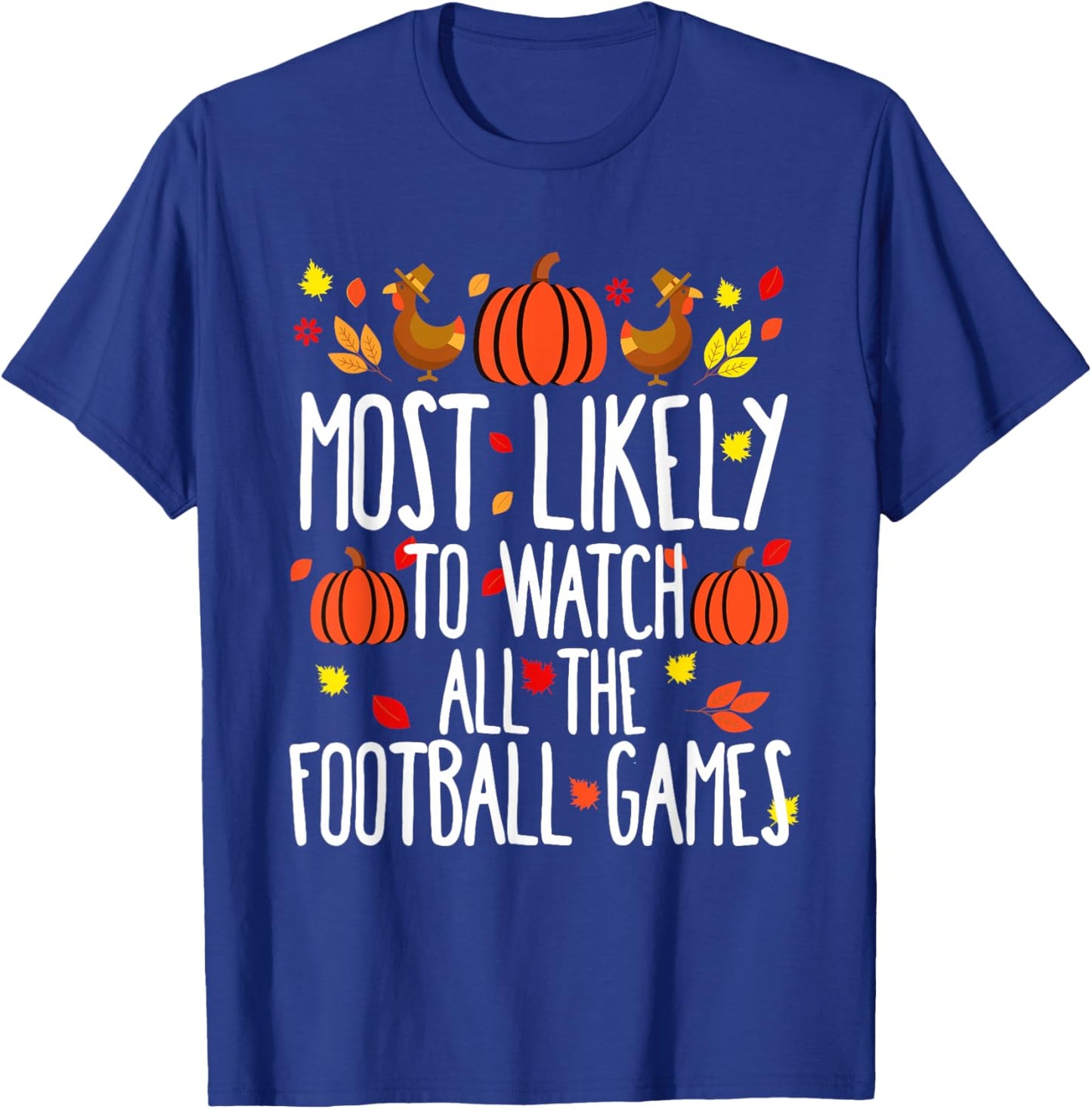 Most Likely To Watch Football Family Matching Thanksgiving T-Shirt - T-Shirt | Royal