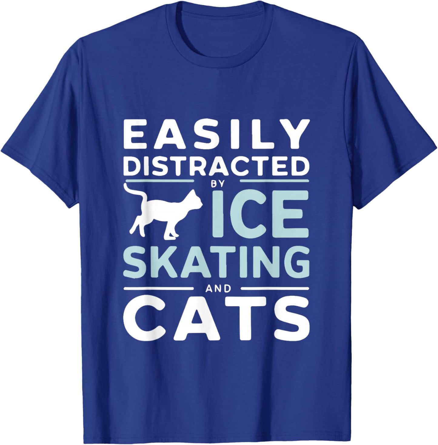 Easily Distracted By Ice Skating And Cats Funny Ice Skater T-Shirt - T-Shirt | Royal