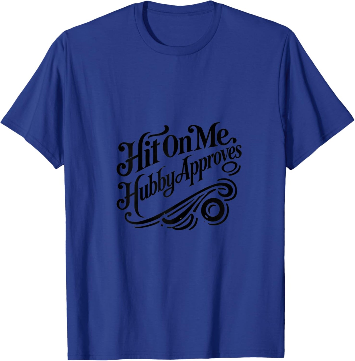 Hit On Me My Husband Approves Swinger Lifestyle Naughty T-Shirt - T-Shirt | Royal
