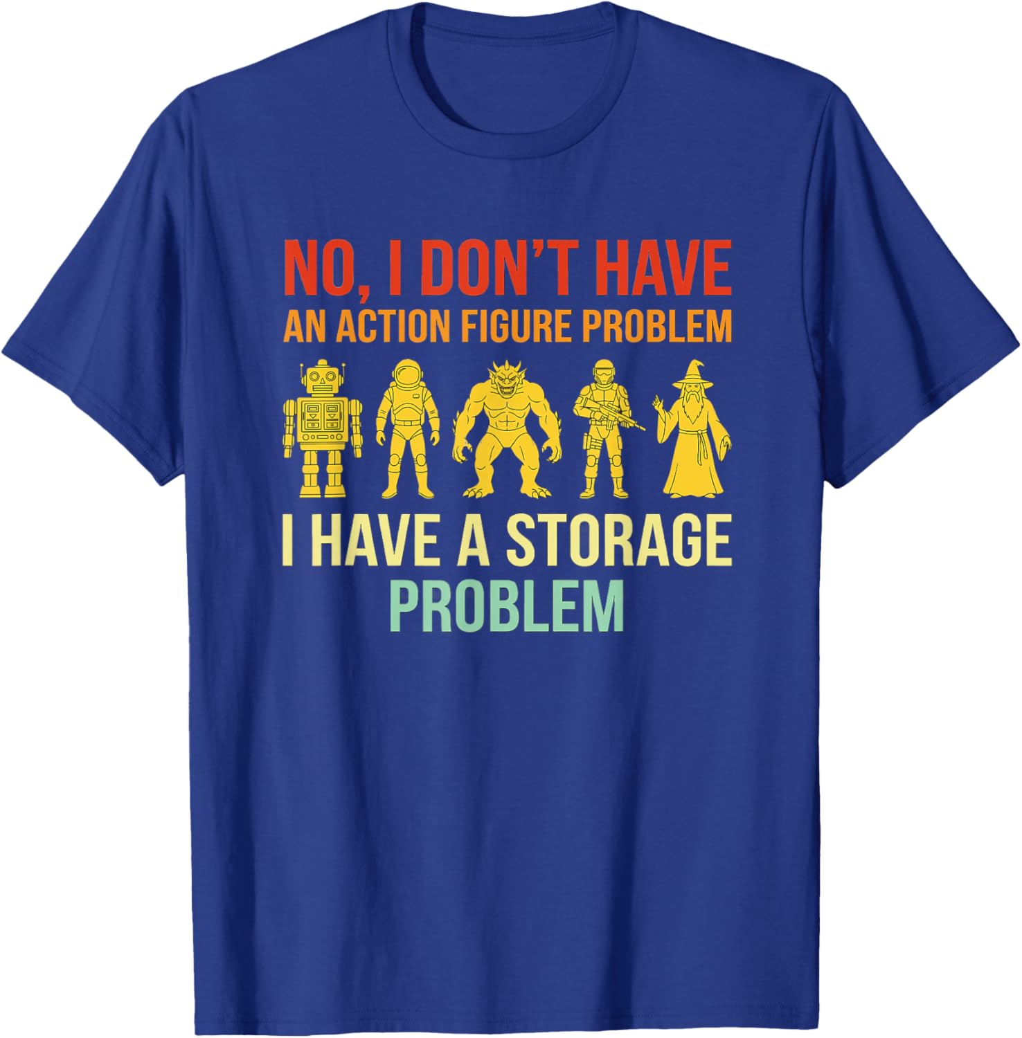 Funny Action Figure Toy Collector Geek Nerd Storage Problem T-Shirt - T-Shirt | Royal