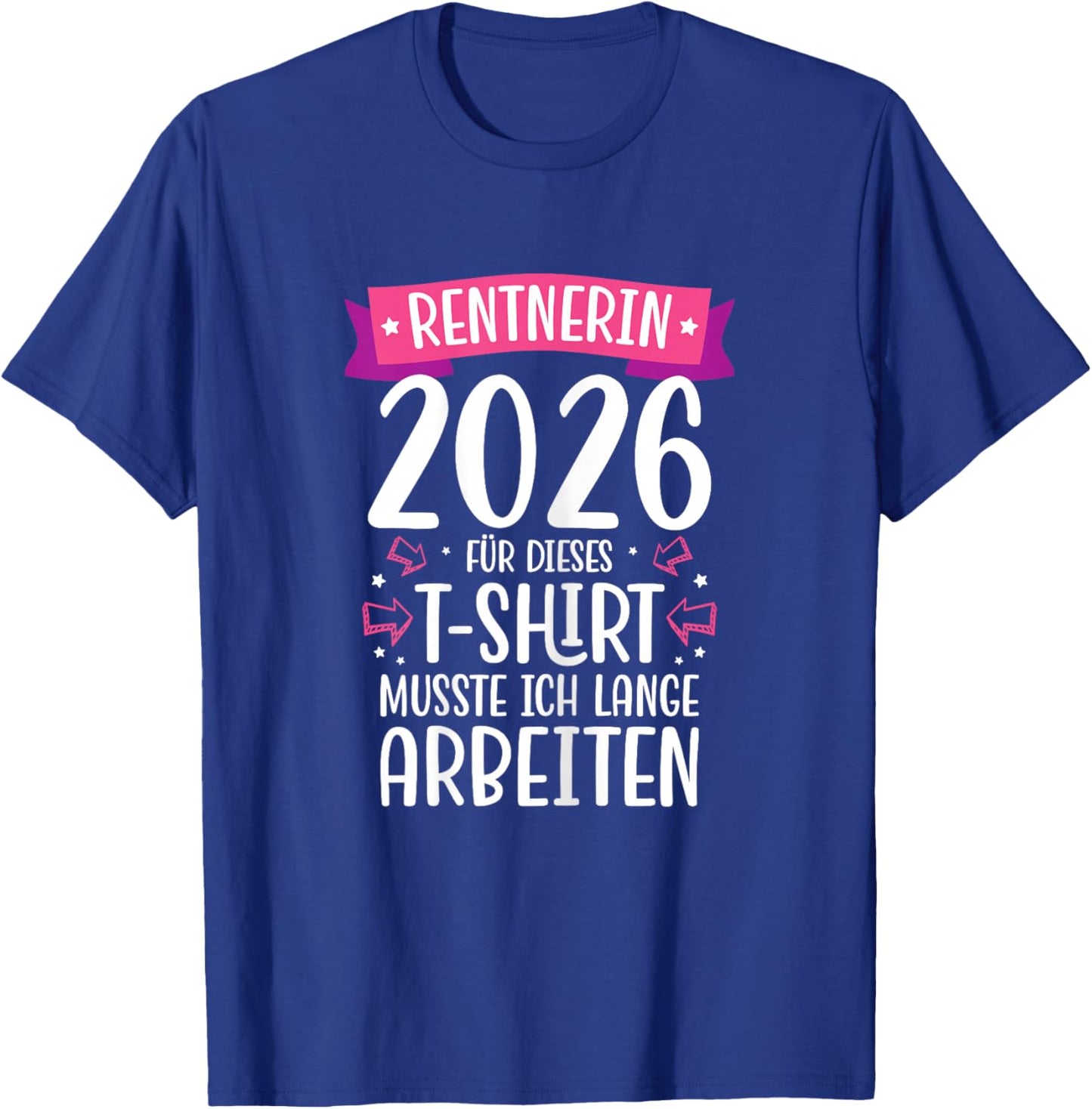 Renteneintritt Frau Ruhestand Rente 2026 Rentnerin T-Shirt - T-Shirt | Royal