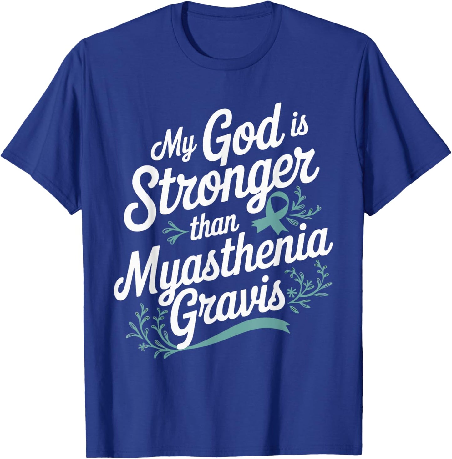 My God Is Stronger Than Myasthenia Gravis T-Shirt - T-Shirt | Royal