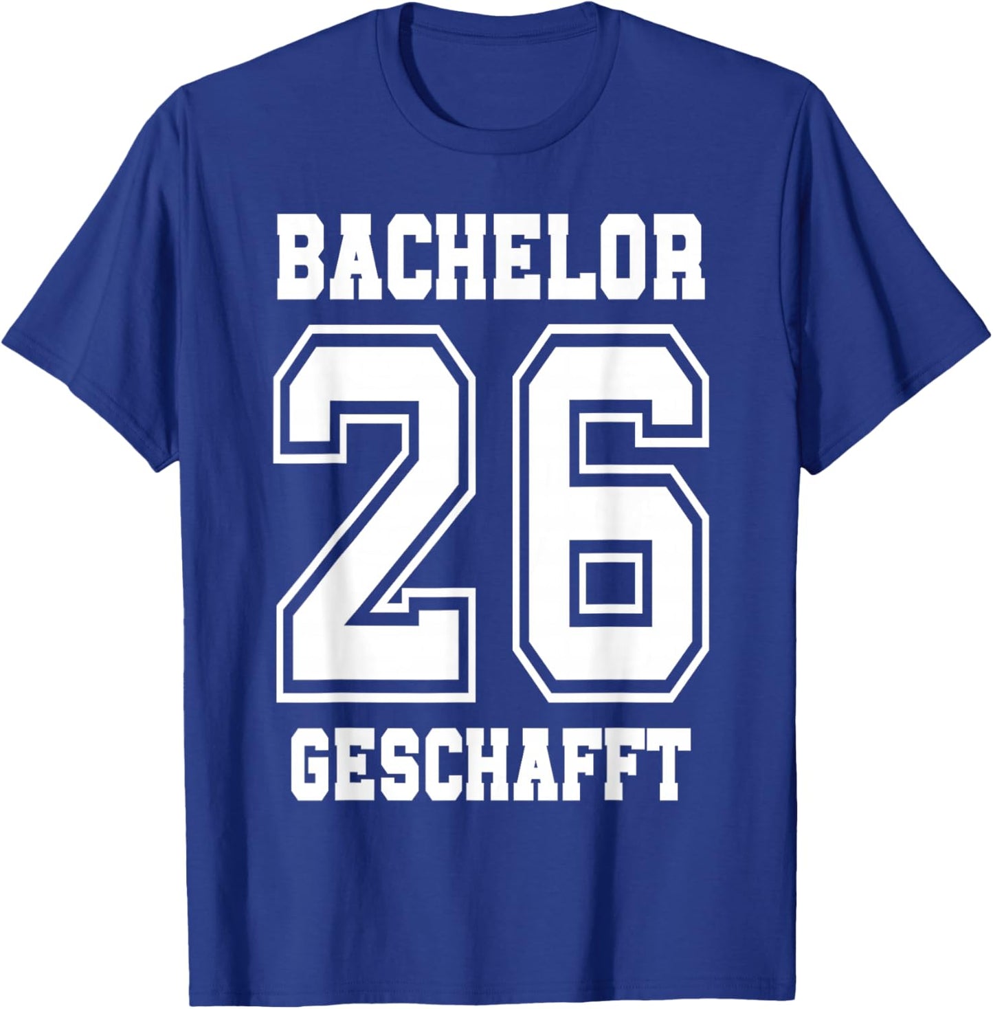 Bachelor Geschafft 2026 Abschluss Bachelor T-Shirt - T-Shirt | Royal