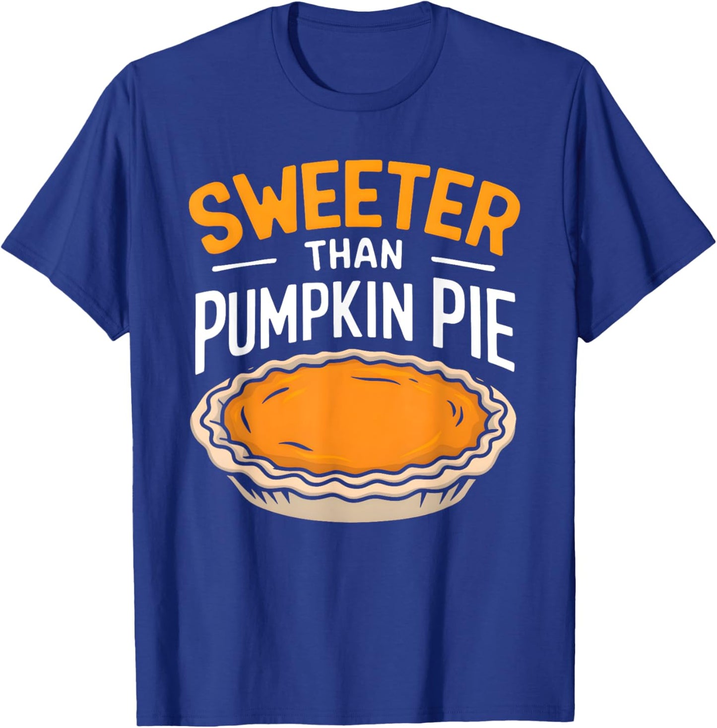 Sweeter Than Pumpkin Pie T-Shirt - T-Shirt | Royal