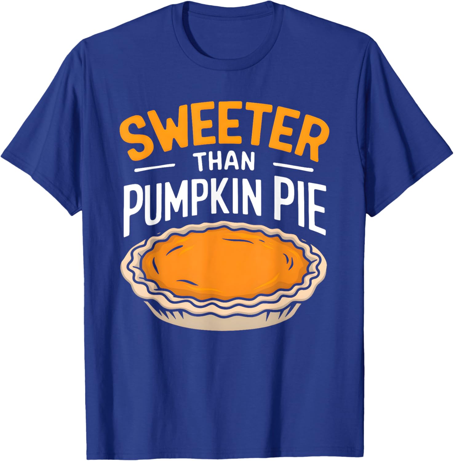 Sweeter Than Pumpkin Pie T-Shirt - T-Shirt | Royal