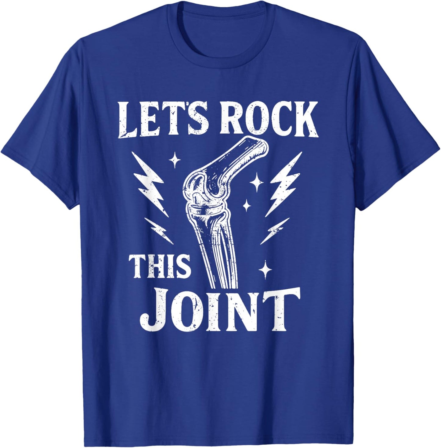 Let's Rock This Joint Surgery Recovery Knee Replacement Joke T-Shirt - T-Shirt | Royal