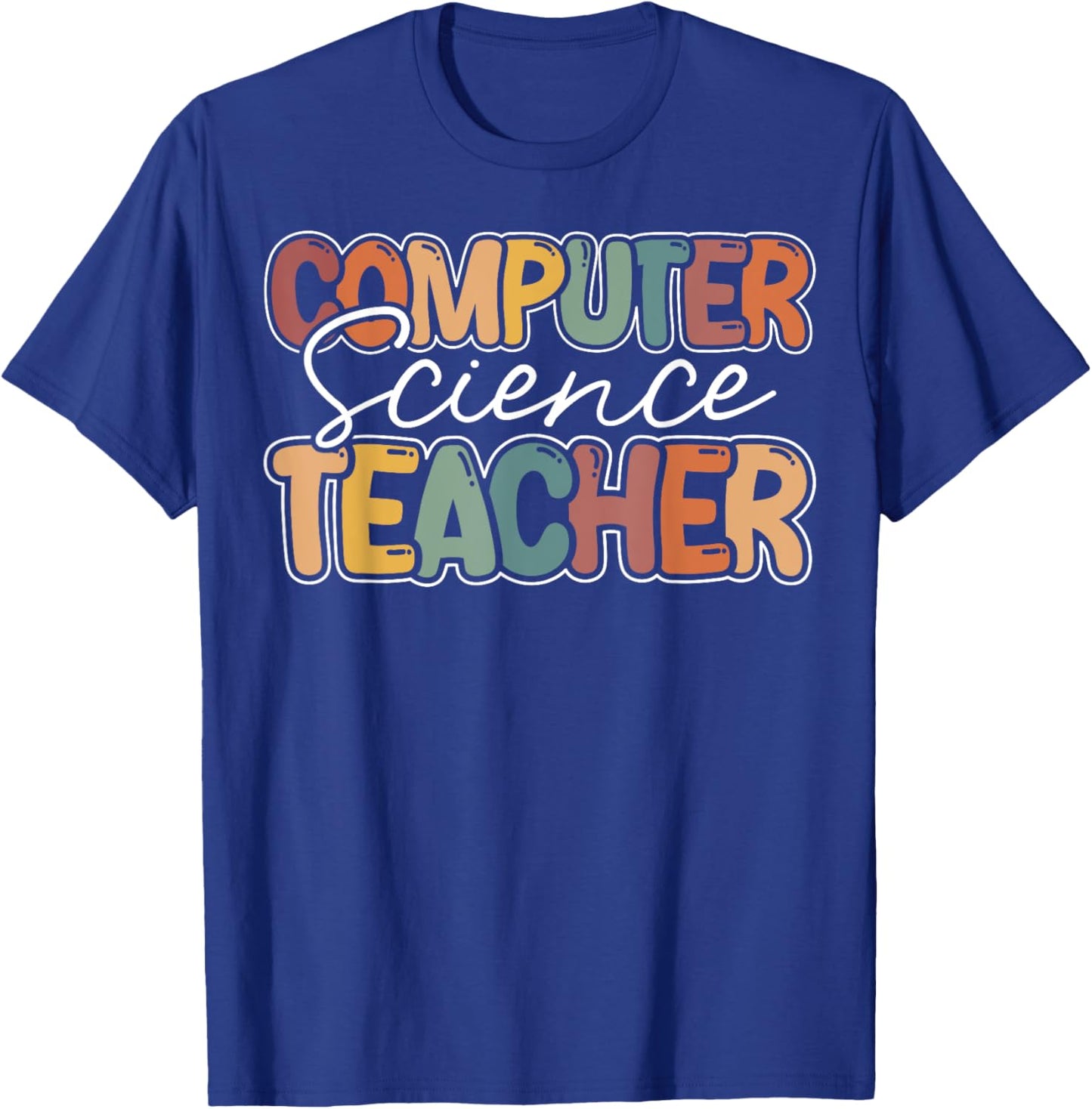 Computer Science Teacher Appreciation Teaching T-Shirt - T-Shirt | Royal