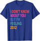 I Don't Know About You But I'm Feeling 20x2 40th Birthday T-Shirt - T-Shirt | Royal