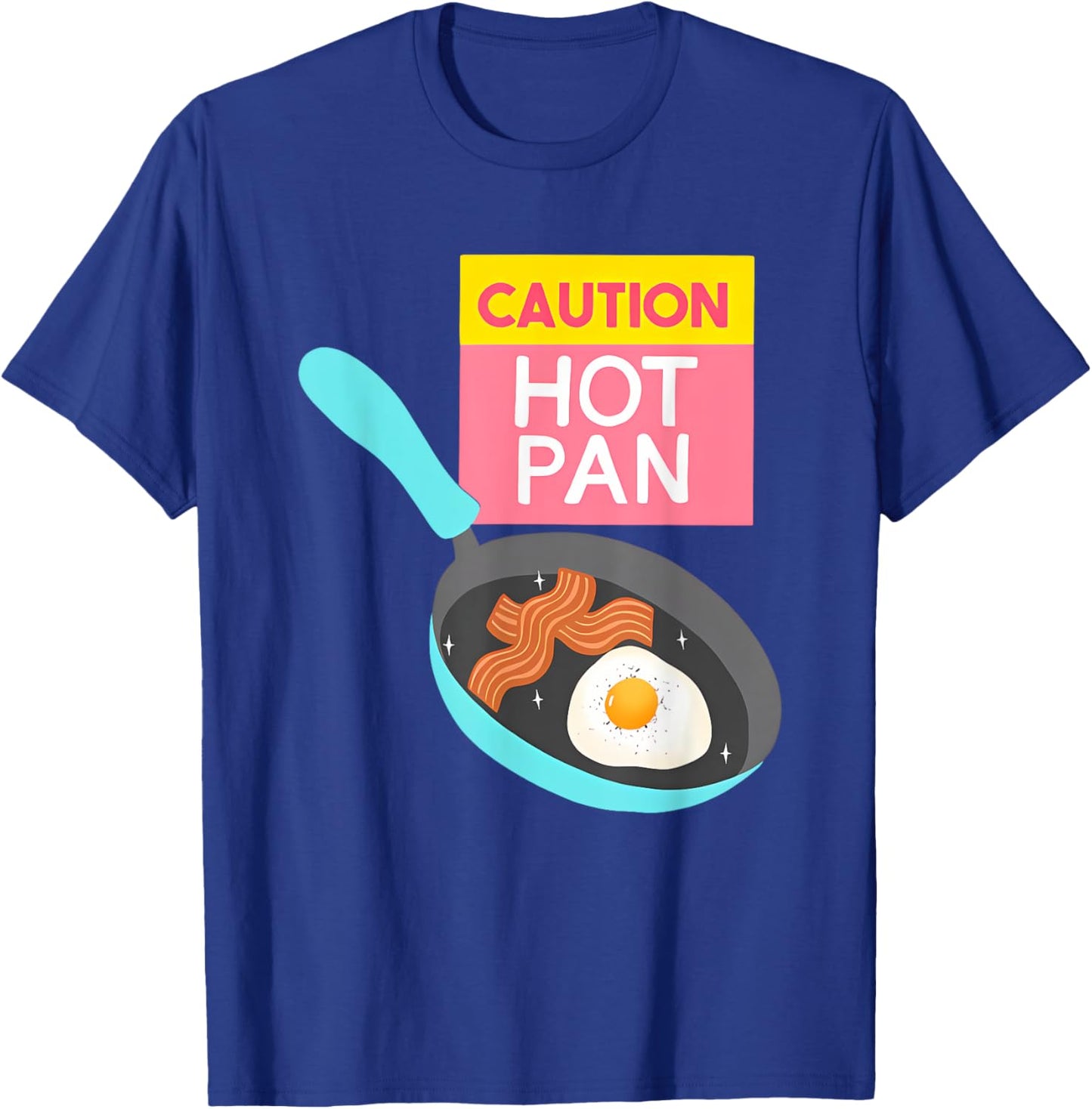Funny Quote Caution Hot Pan Design T-Shirt - T-Shirt | Royal