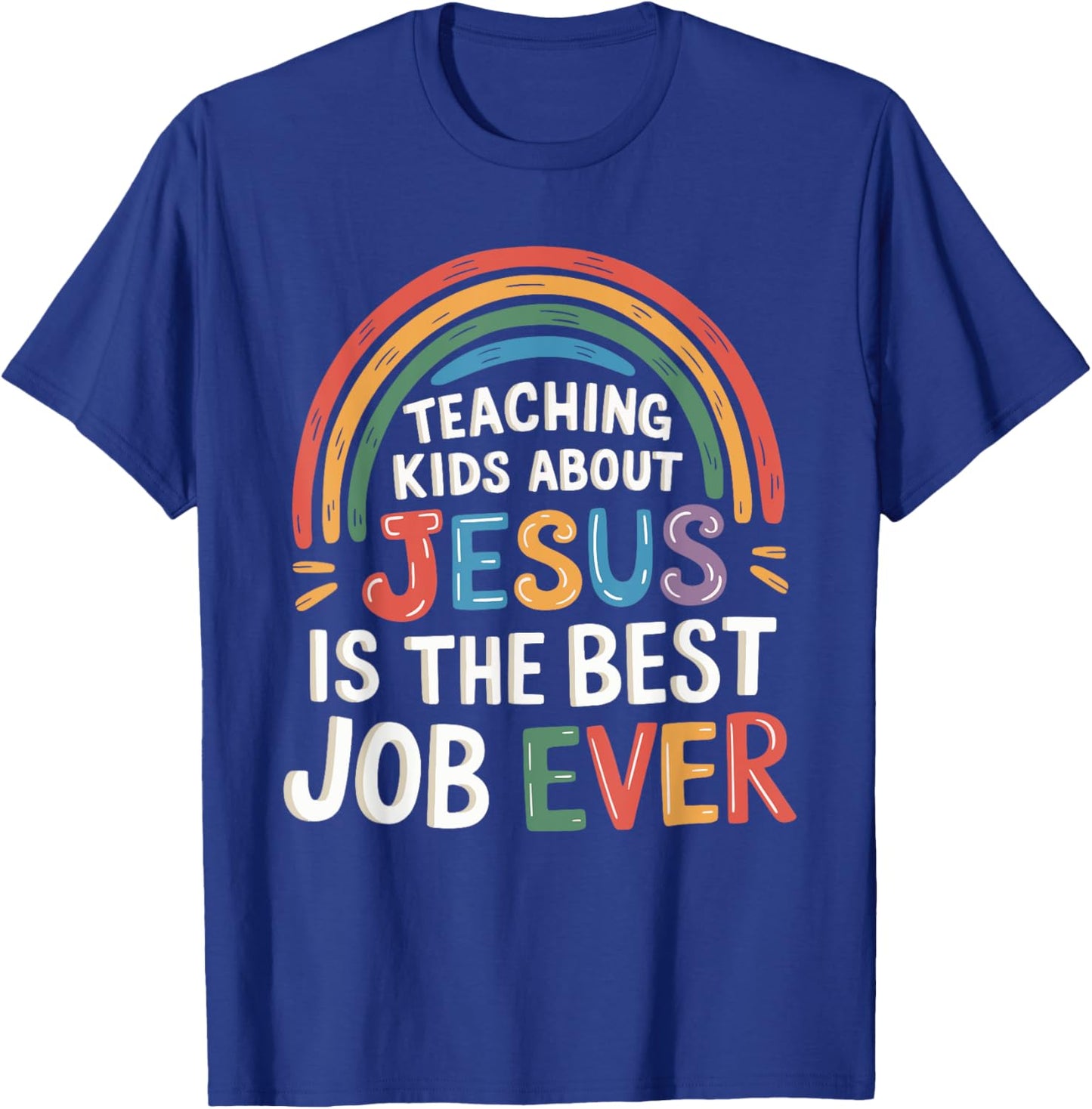Teaching Kids About Jesus Is The Best Job Ever T-Shirt - T-Shirt | Royal