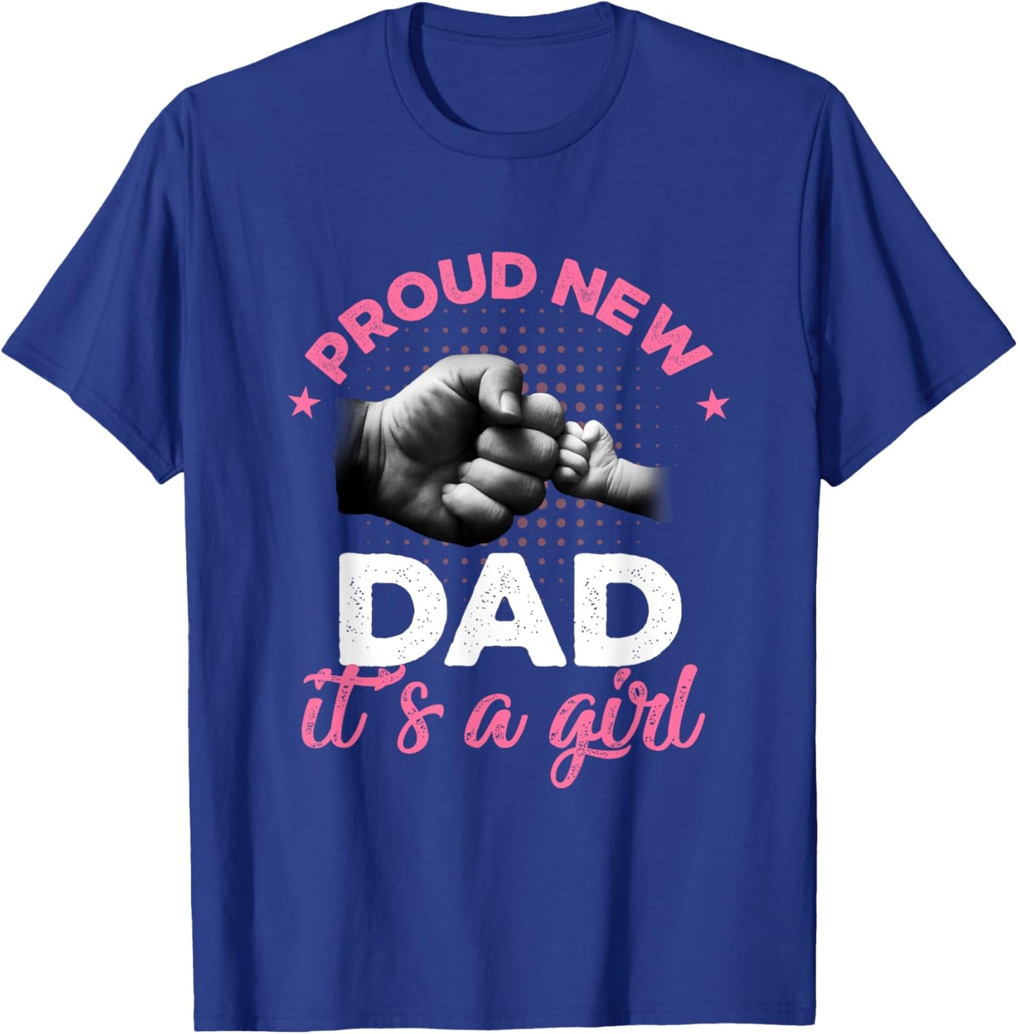 Proud New Dad It's A Girl Shirt Promoted To Daddy T-Shirt - T-Shirt | Royal