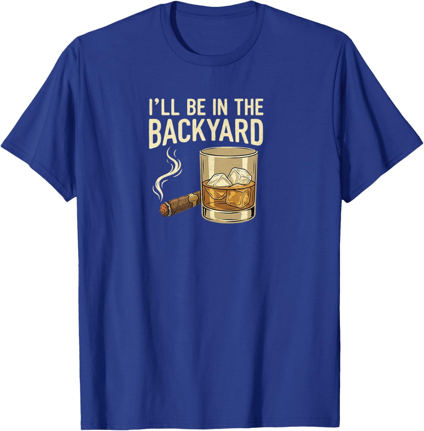 I'll Be in The Backyard T-Shirt - T-Shirt | Royal