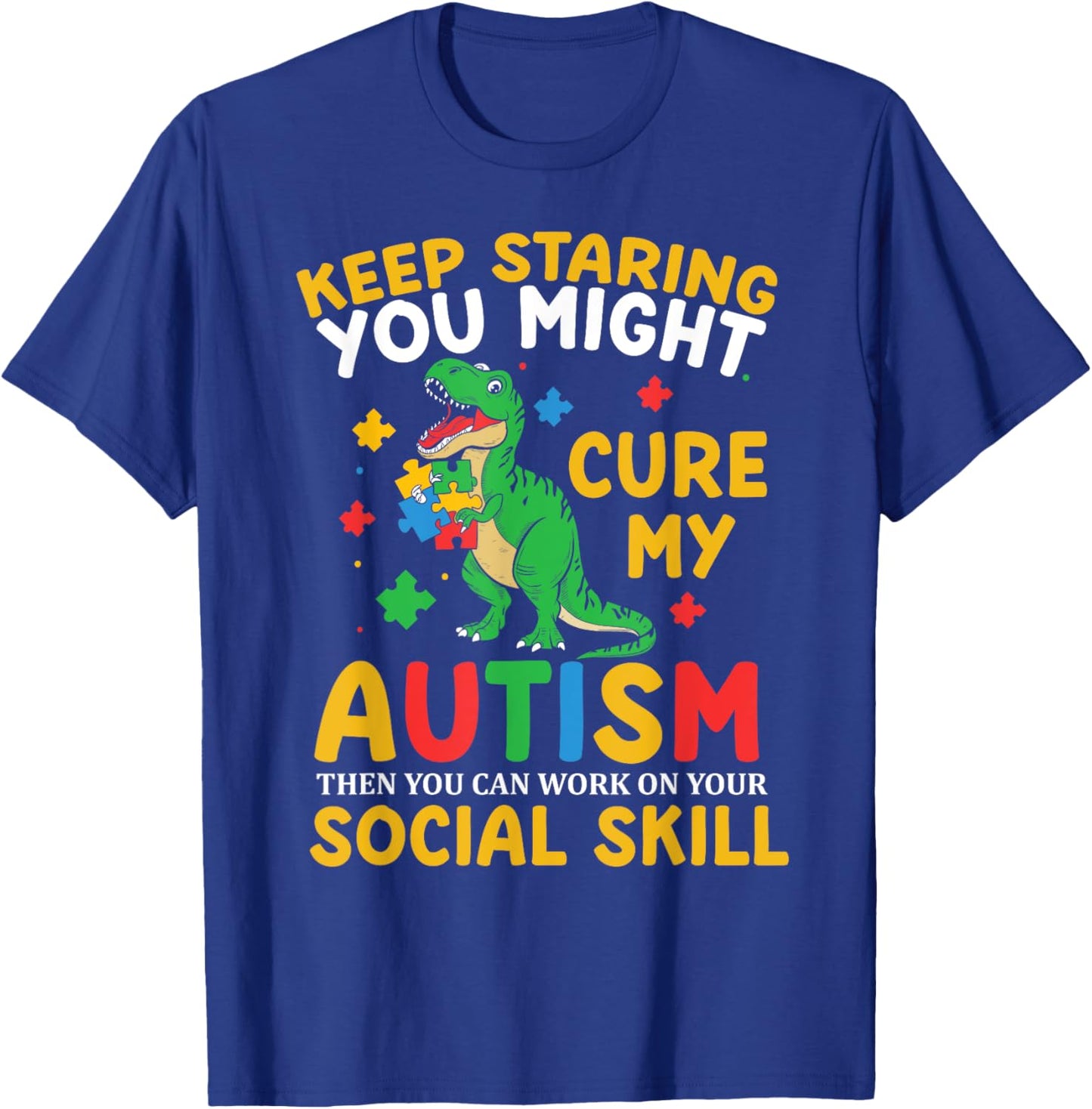 Keep Staring You Might Cure My Autism Kids Boys Girls Teens T-Shirt - T-Shirt | Royal