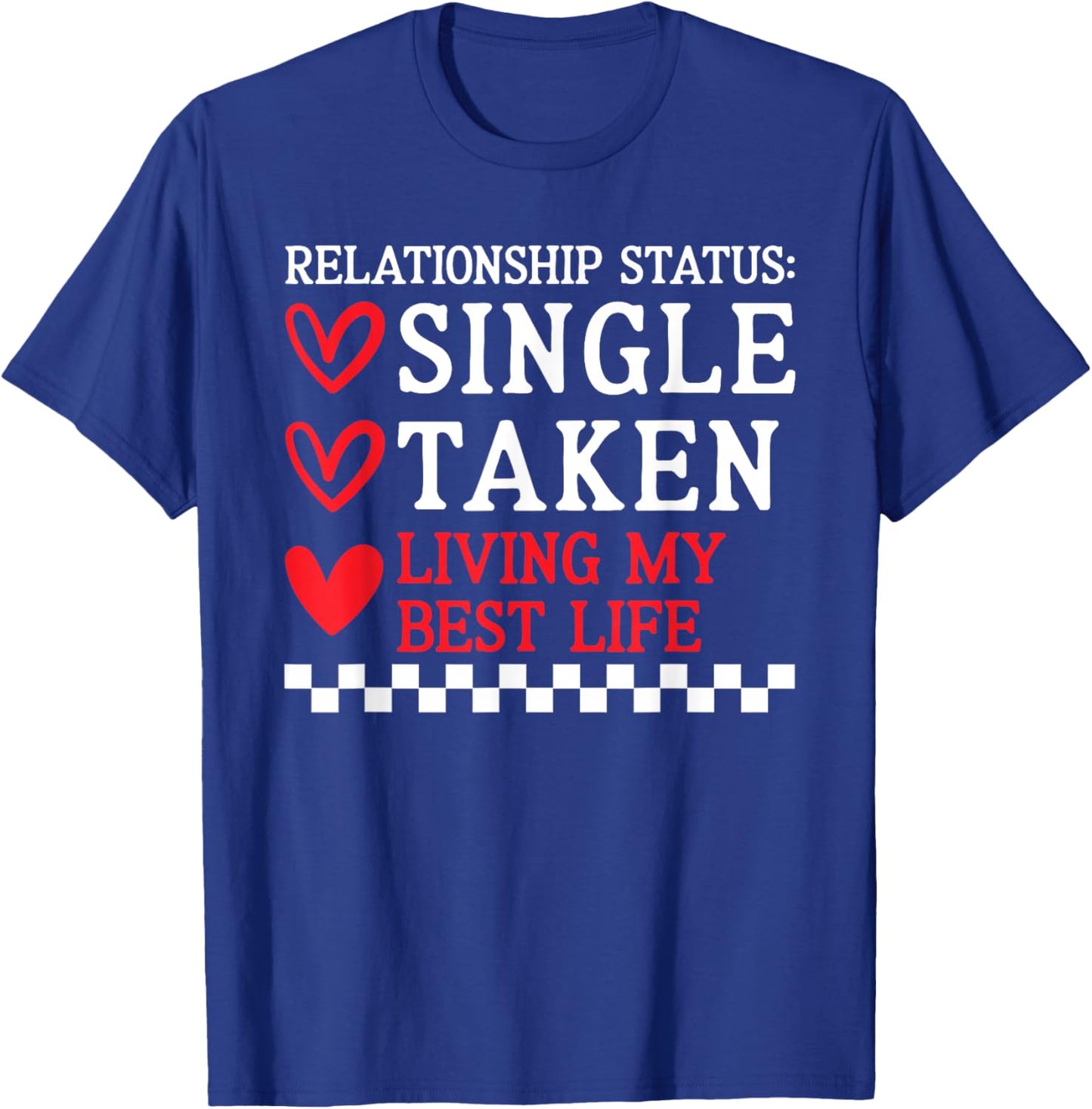 Single Taken Living Best Life Anti Valentines Day Women T-Shirt - T-Shirt | Royal