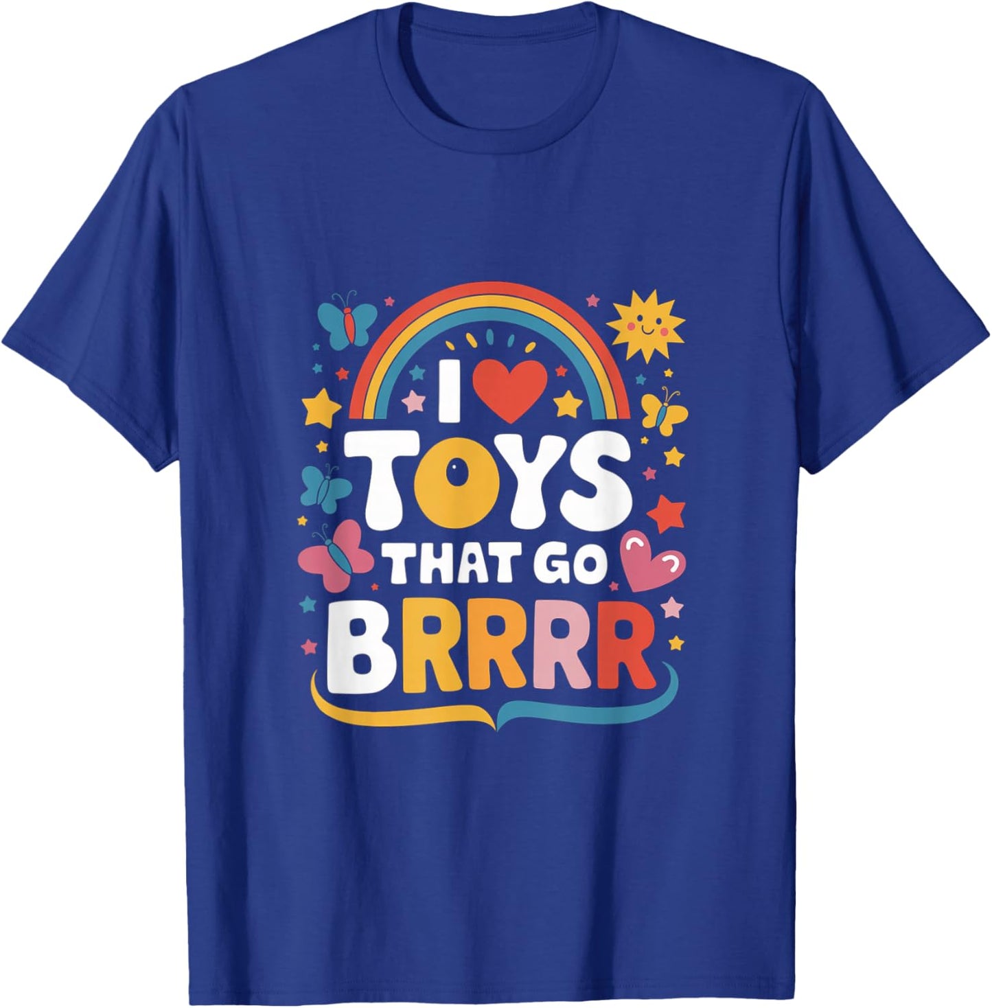 I Love Toys That Go Brrr Adult Joke Humor Sarcasm Men Women T-Shirt - T-Shirt | Royal