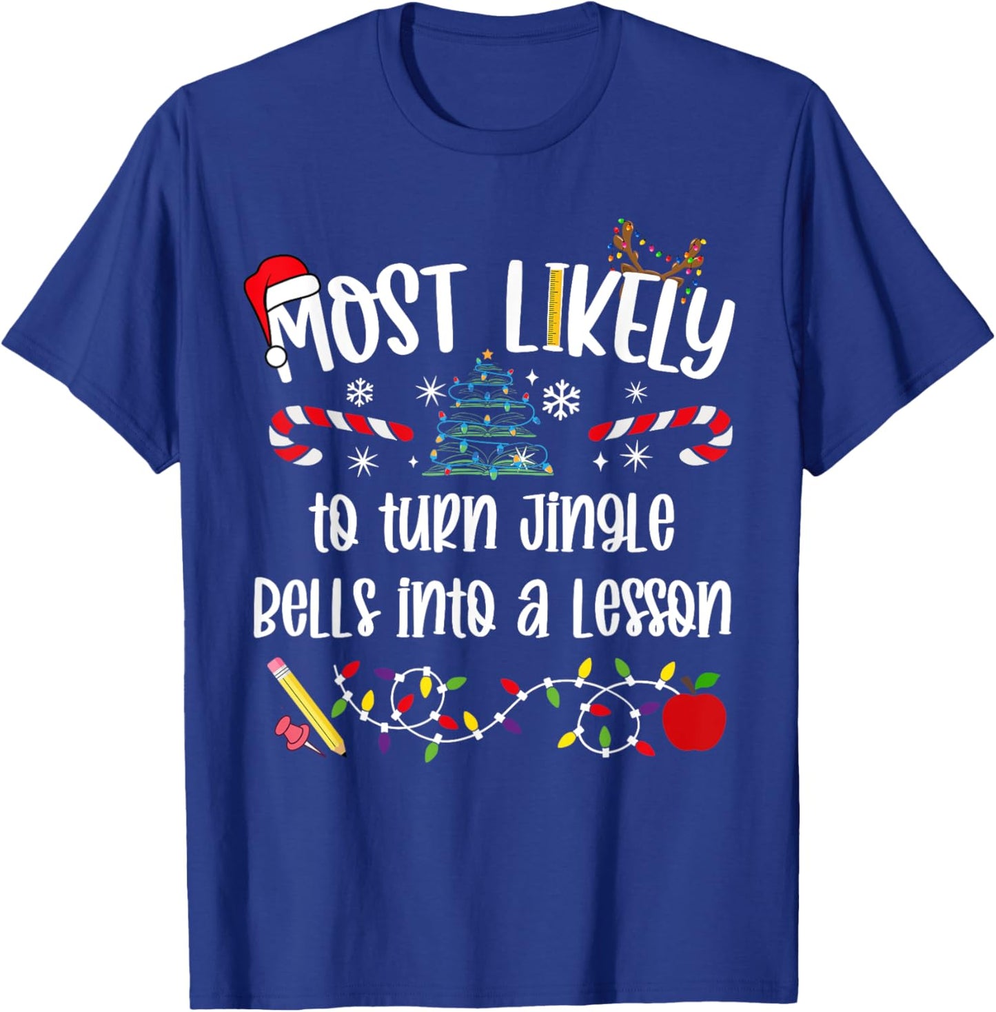Teacher Christmas Most Likely To turn jingle bells into a le T-Shirt - T-Shirt | Royal