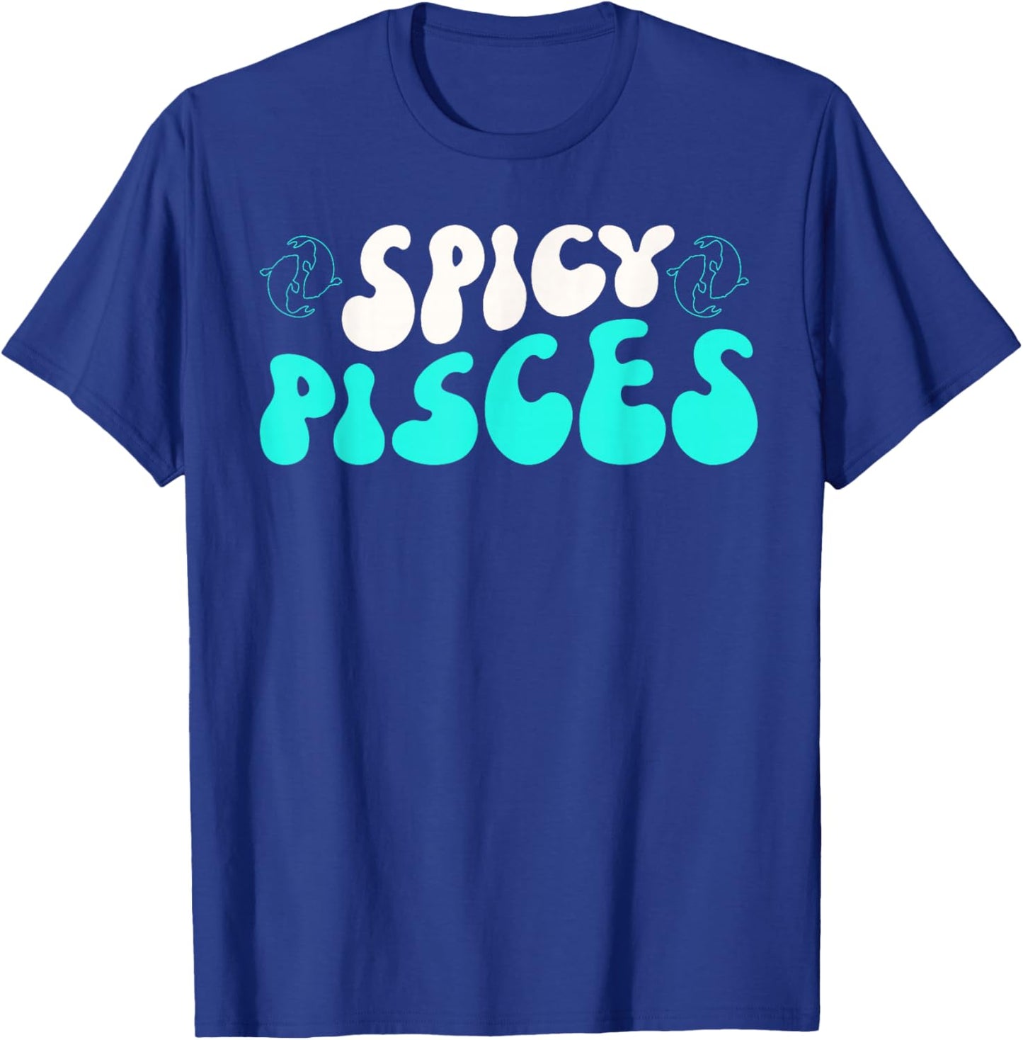 Pisces Zodiac Sign Horoscope Spicy Pisces T-Shirt - T-Shirt | Royal