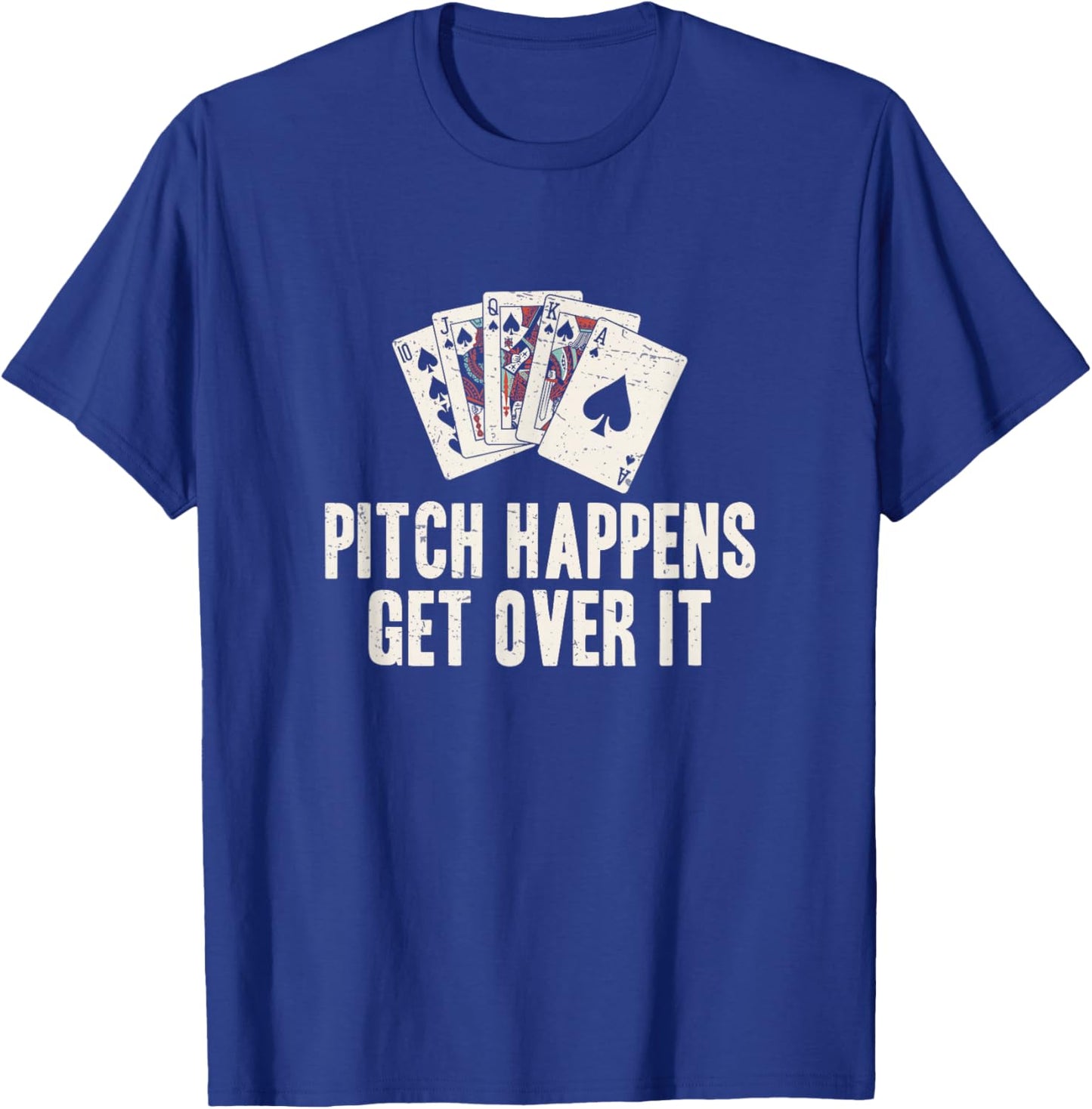 Pitch Happens Get Over It Funny Pitch Card Game Pitch Player T-Shirt - T-Shirt | Royal