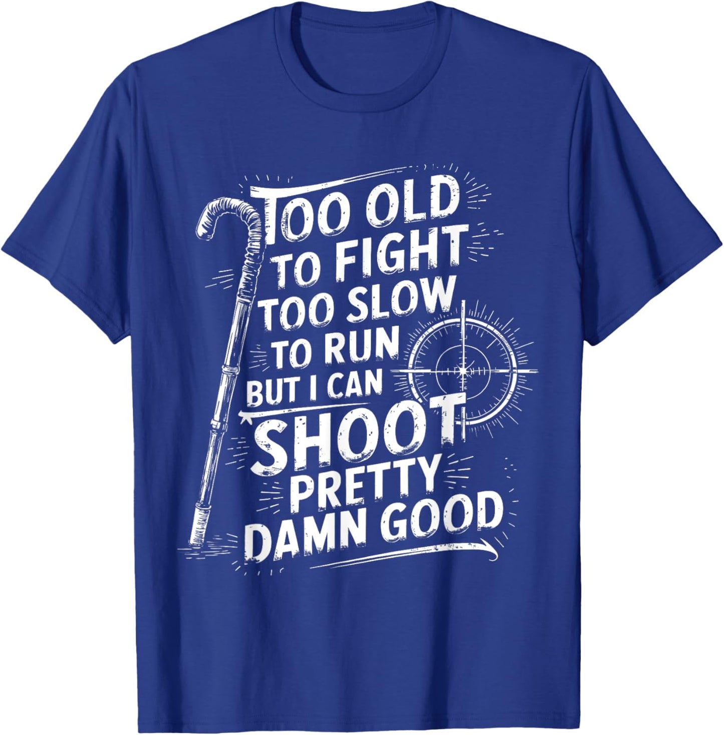 Zu alt zum Kämpfen Lustiges Schießen sarkastisch T-Shirt - T-Shirt | Royal